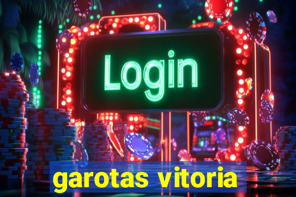 garotas vitoria